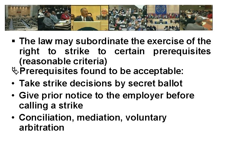 § The law may subordinate the exercise of the right to strike to certain