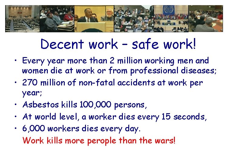 Decent work – safe work! • Every year more than 2 million working men