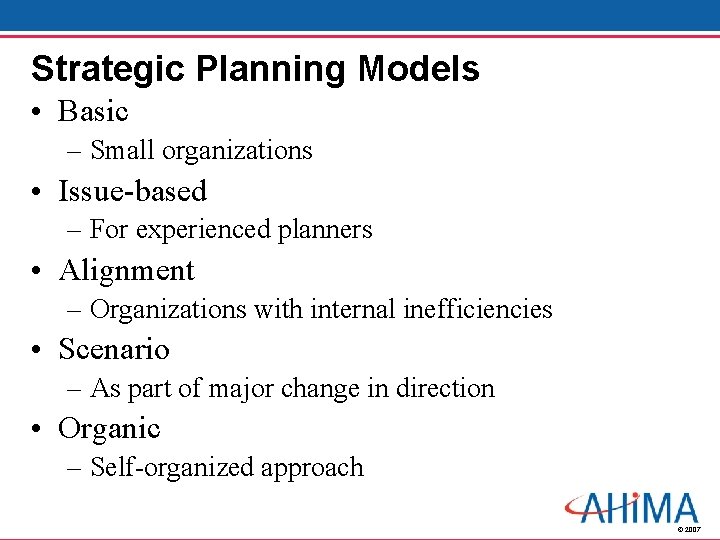Strategic Planning Models • Basic – Small organizations • Issue-based – For experienced planners
