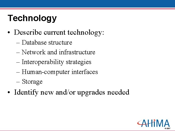 Technology • Describe current technology: – Database structure – Network and infrastructure – Interoperability