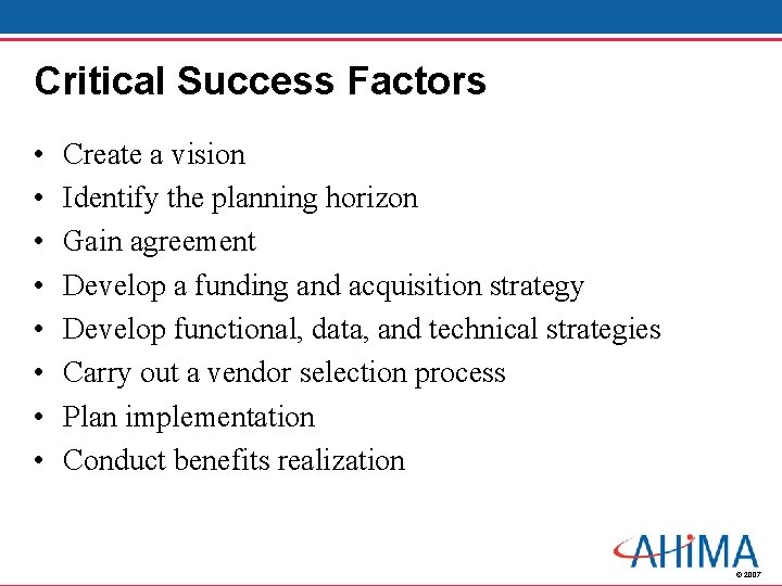 Critical Success Factors • • Create a vision Identify the planning horizon Gain agreement