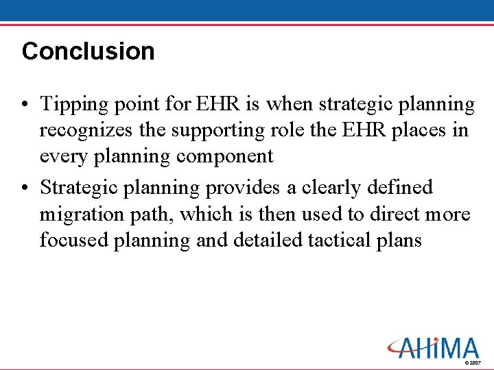 Conclusion • Tipping point for EHR is when strategic planning recognizes the supporting role