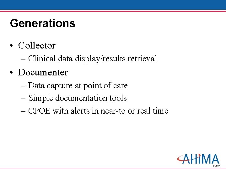Generations • Collector – Clinical data display/results retrieval • Documenter – Data capture at