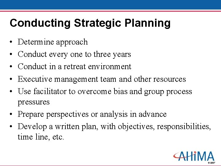 Conducting Strategic Planning • • • Determine approach Conduct every one to three years