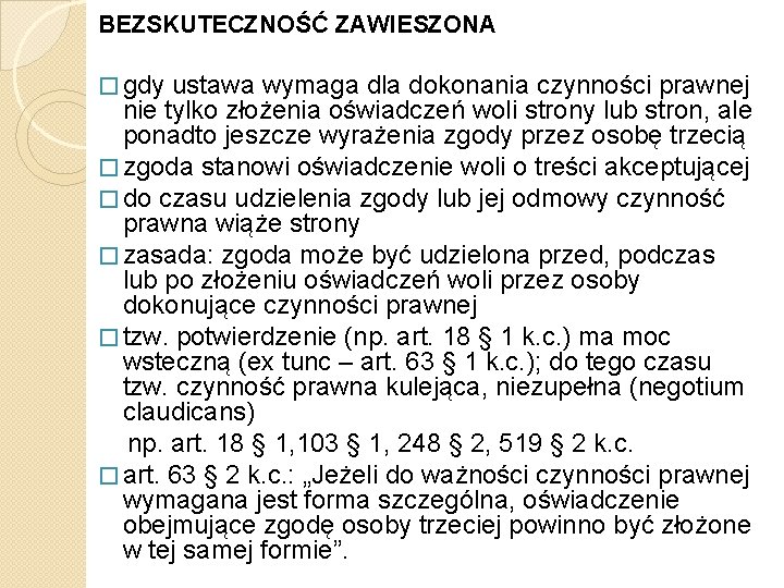 BEZSKUTECZNOŚĆ ZAWIESZONA � gdy ustawa wymaga dla dokonania czynności prawnej nie tylko złożenia oświadczeń