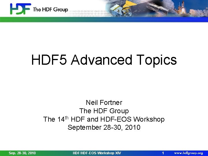 HDF 5 Advanced Topics Neil Fortner The HDF Group The 14 th HDF and