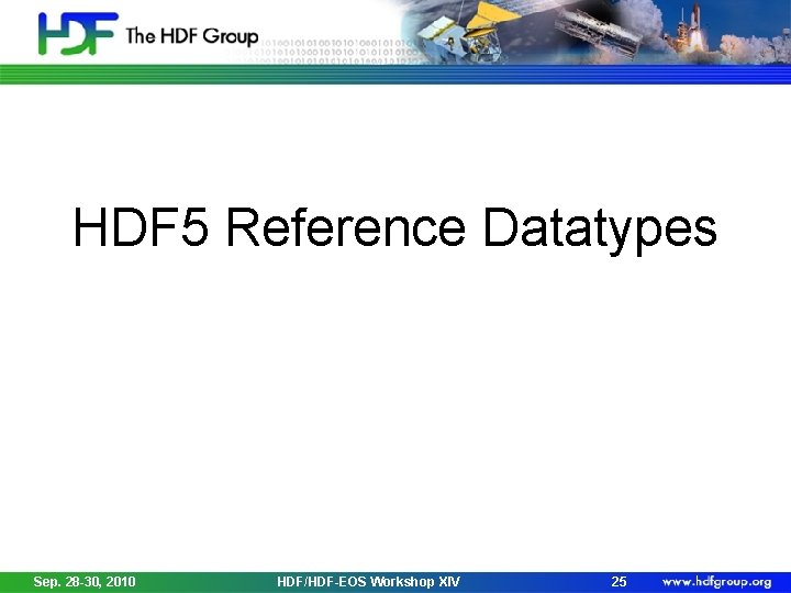 HDF 5 Reference Datatypes Sep. 28 -30, 2010 HDF/HDF-EOS Workshop XIV 25 