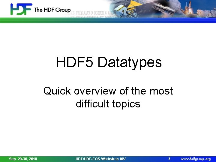 HDF 5 Datatypes Quick overview of the most difficult topics Sep. 28 -30, 2010