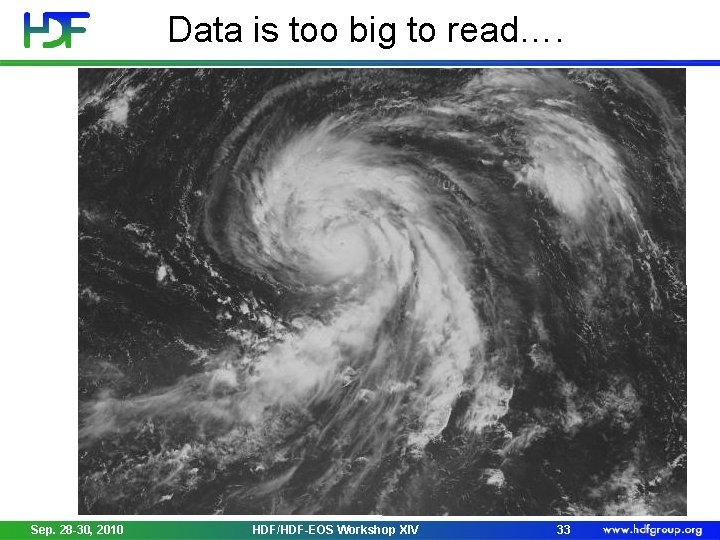 Data is too big to read…. Sep. 28 -30, 2010 HDF/HDF-EOS Workshop XIV 33