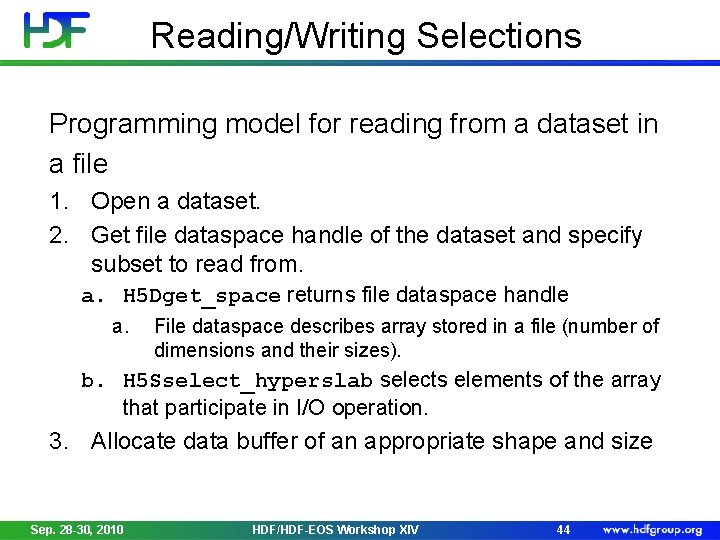 Reading/Writing Selections Programming model for reading from a dataset in a file 1. Open