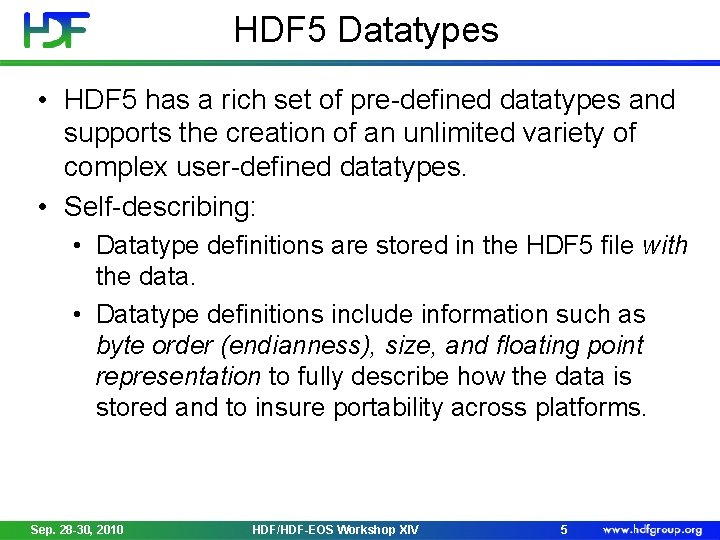 HDF 5 Datatypes • HDF 5 has a rich set of pre-defined datatypes and