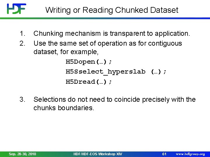 Writing or Reading Chunked Dataset 1. 2. Chunking mechanism is transparent to application. Use