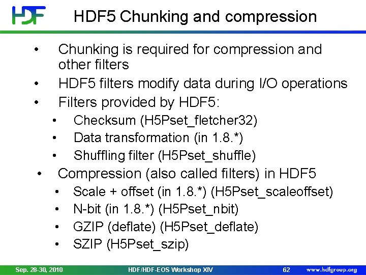 HDF 5 Chunking and compression • Chunking is required for compression and other filters