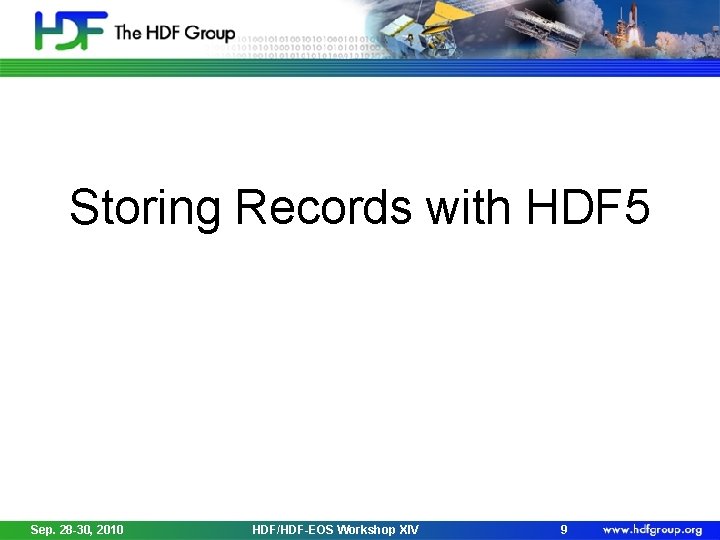 Storing Records with HDF 5 Sep. 28 -30, 2010 HDF/HDF-EOS Workshop XIV 9 