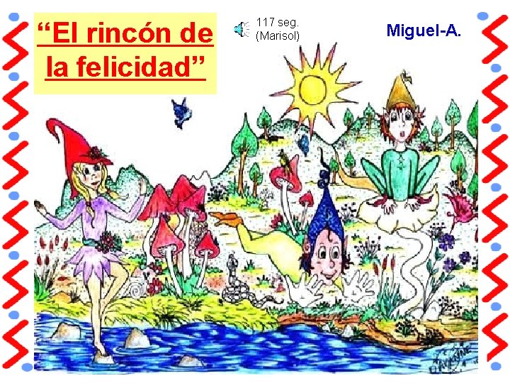 “El rincón de la felicidad” 117 seg. (Marisol) Miguel-A. 