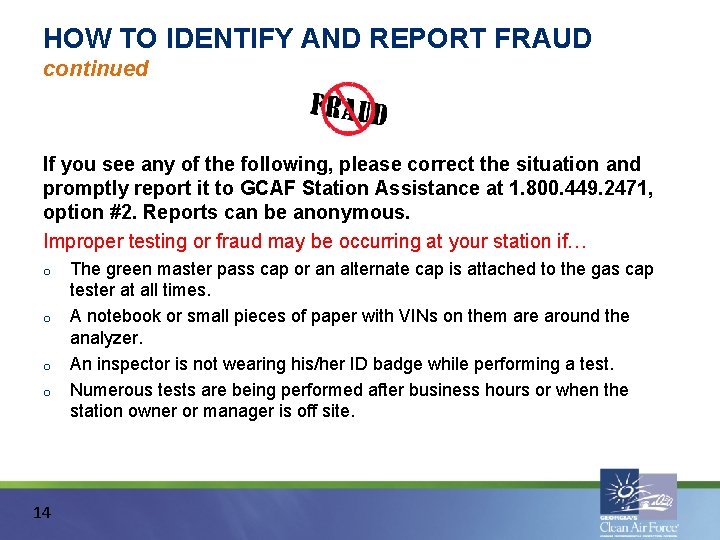 HOW TO IDENTIFY AND REPORT FRAUD continued If you see any of the following,