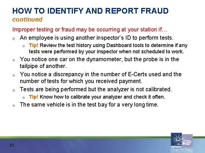 HOW TO IDENTIFY AND REPORT FRAUD continued Improper testing or fraud may be occurring