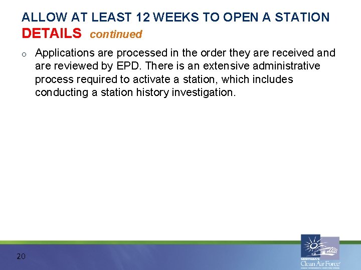 ALLOW AT LEAST 12 WEEKS TO OPEN A STATION DETAILS o 20 continued Applications