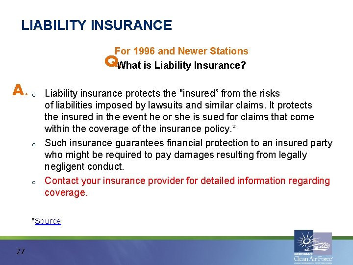 LIABILITY INSURANCE For 1996 and Newer Stations What is Liability Insurance? Q. A. o