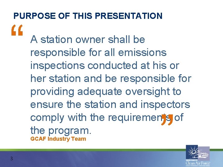 PURPOSE OF THIS PRESENTATION “ A station owner shall be responsible for all emissions PURPOSE OF THIS PRESENTATION “ A station owner shall be responsible for all emissions