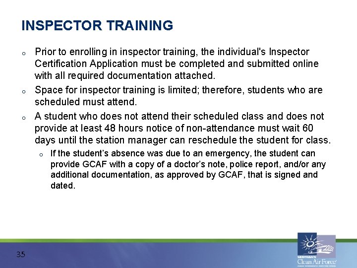 INSPECTOR TRAINING o o o Prior to enrolling in inspector training, the individual's Inspector