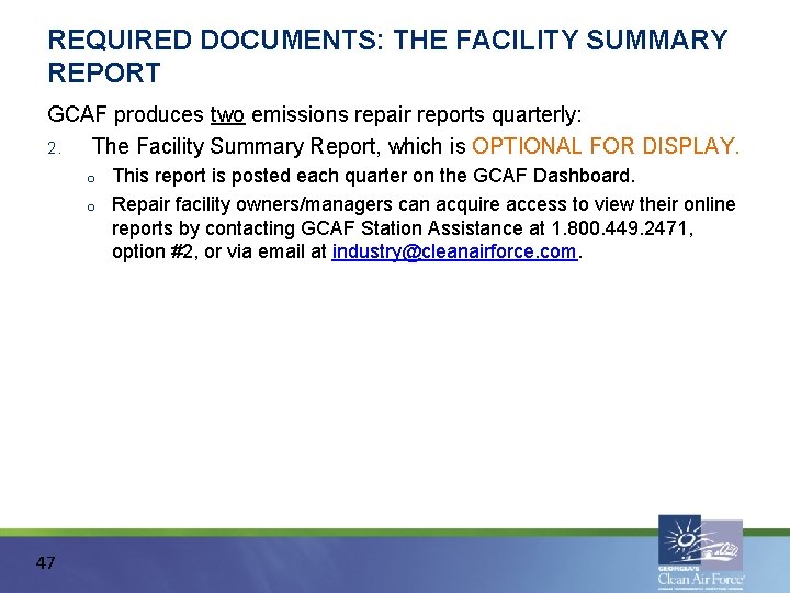 REQUIRED DOCUMENTS: THE FACILITY SUMMARY REPORT GCAF produces two emissions repair reports quarterly: 2.