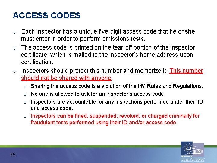 ACCESS CODES o o o Each inspector has a unique five-digit access code that