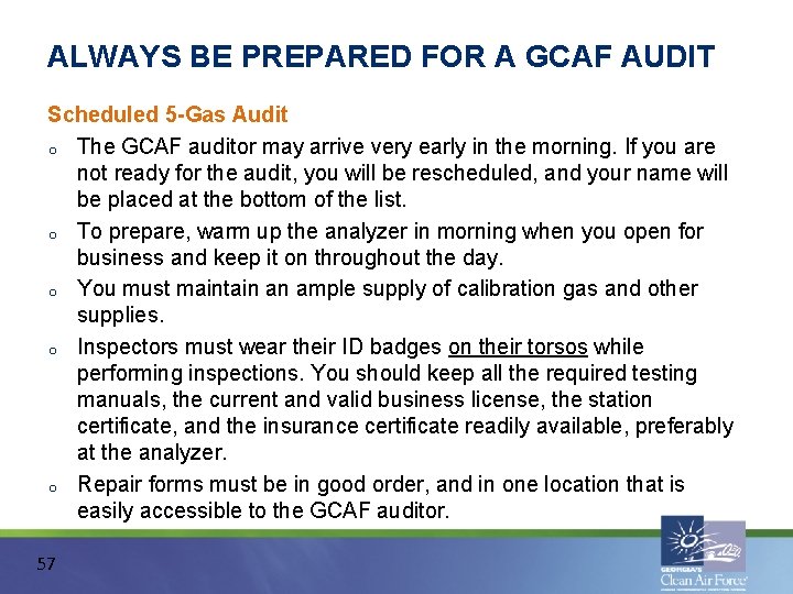 ALWAYS BE PREPARED FOR A GCAF AUDIT Scheduled 5 -Gas Audit o The GCAF