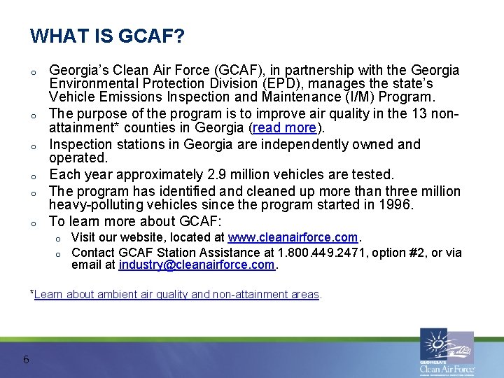 WHAT IS GCAF? o o o Georgia’s Clean Air Force (GCAF), in partnership with