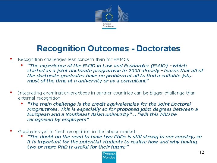 Recognition Outcomes - Doctorates • Recognition challenges less concern than for EMMCs • “The