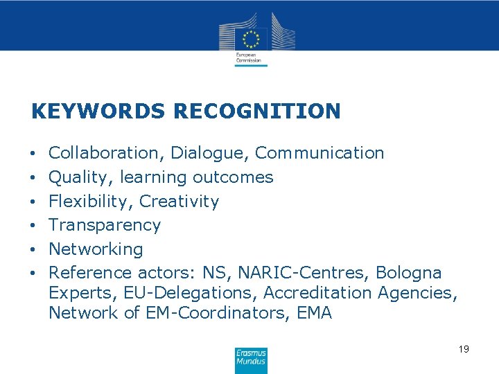 KEYWORDS RECOGNITION • • • Collaboration, Dialogue, Communication Quality, learning outcomes Flexibility, Creativity Transparency