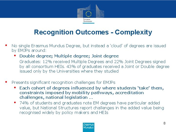 Recognition Outcomes - Complexity • No single Erasmus Mundus Degree, but instead a ‘cloud’