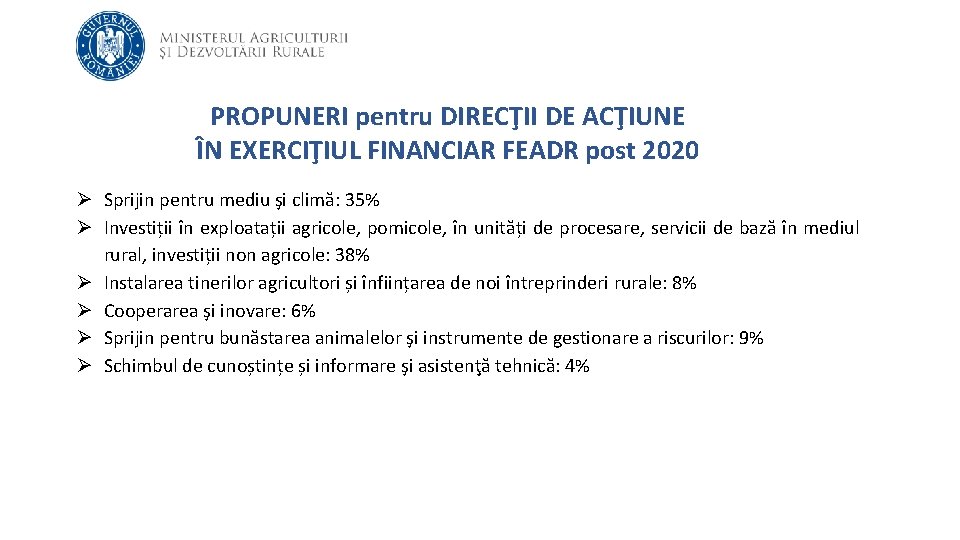 PROPUNERI pentru DIRECŢII DE ACŢIUNE ÎN EXERCIŢIUL FINANCIAR FEADR post 2020 Ø Sprijin pentru