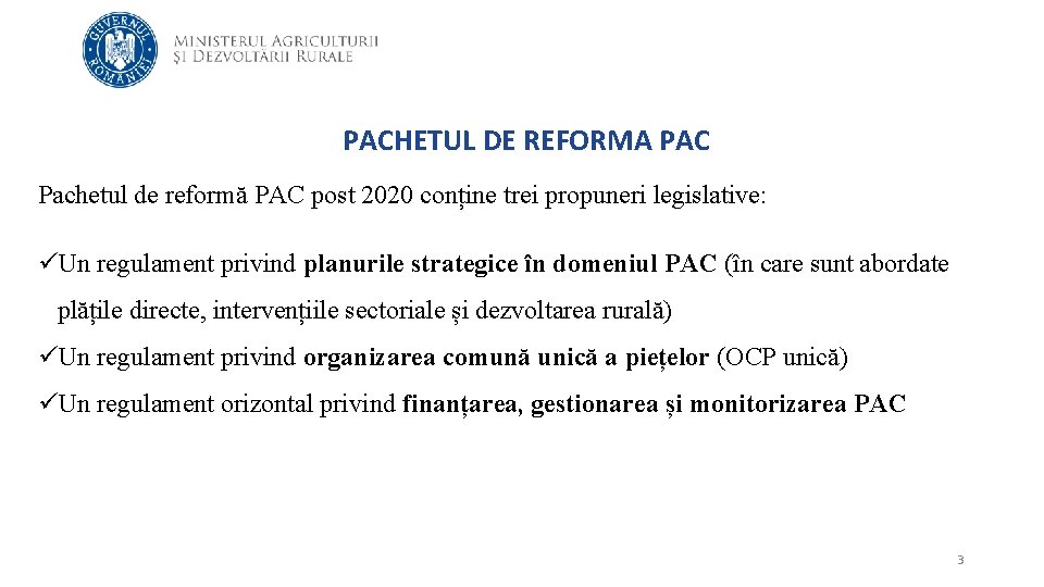 PACHETUL DE REFORMA PAC Pachetul de reformă PAC post 2020 conține trei propuneri legislative: