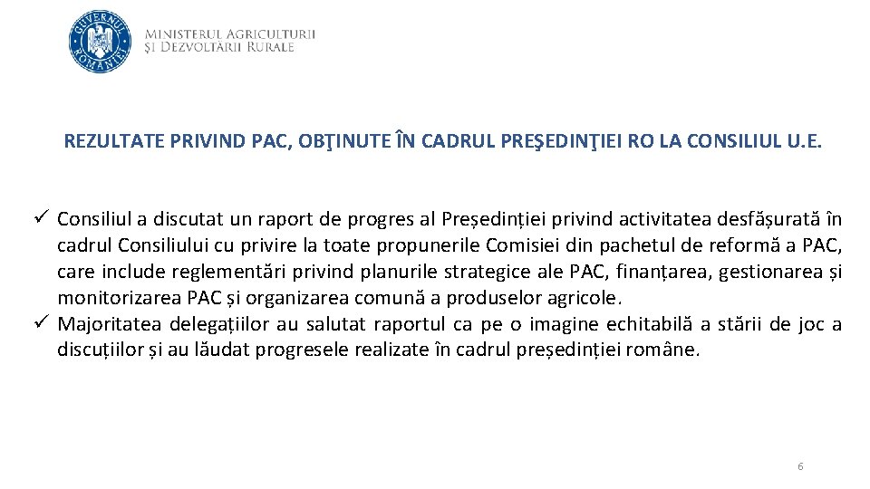 REZULTATE PRIVIND PAC, OBŢINUTE ÎN CADRUL PREŞEDINŢIEI RO LA CONSILIUL U. E. ü Consiliul