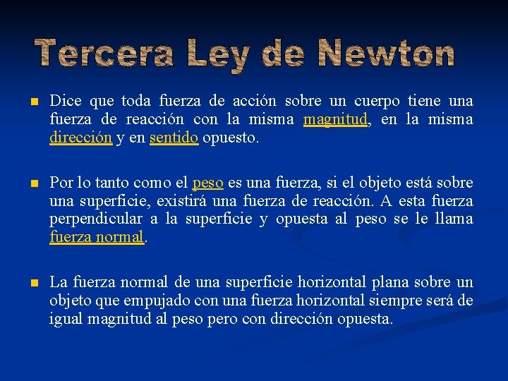 n Dice que toda fuerza de acción sobre un cuerpo tiene una fuerza de