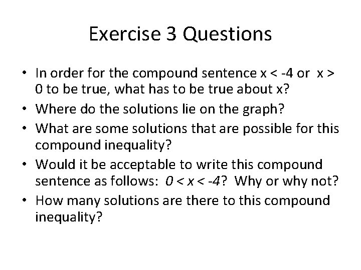Exercise 3 Questions • In order for the compound sentence x < -4 or