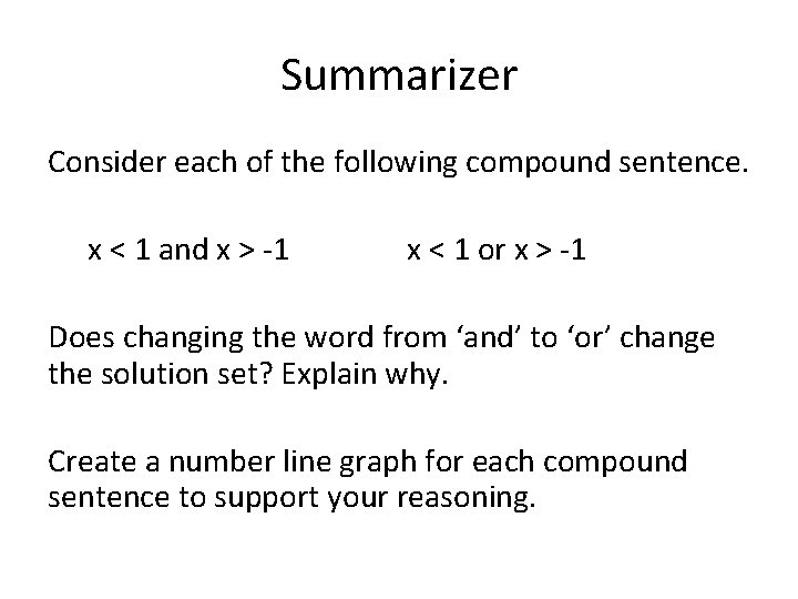 Summarizer Consider each of the following compound sentence. x < 1 and x >
