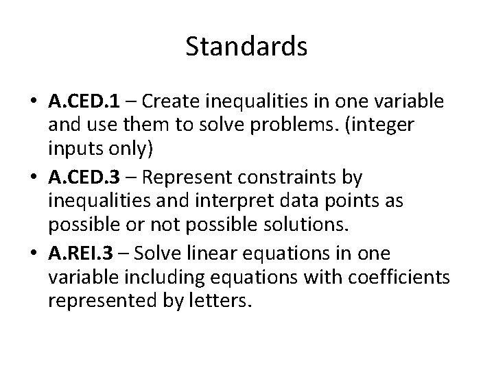 Standards • A. CED. 1 – Create inequalities in one variable and use them