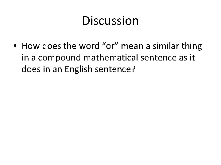 Discussion • How does the word “or” mean a similar thing in a compound