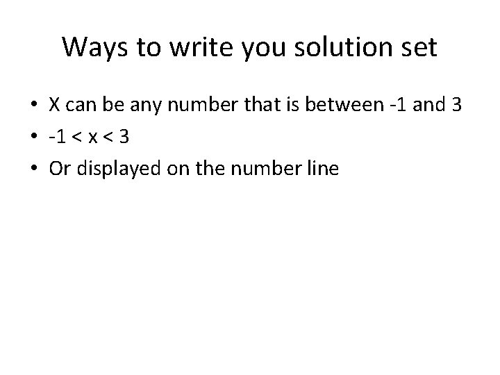 Ways to write you solution set • X can be any number that is