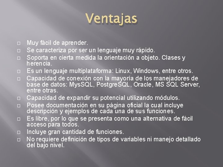 Ventajas � � � � � Muy fácil de aprender. Se caracteriza por ser