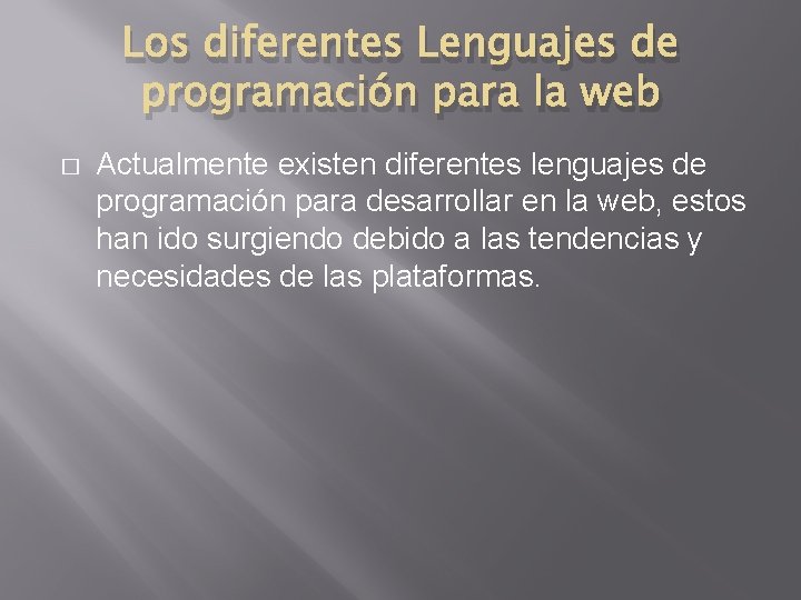 Los diferentes Lenguajes de programación para la web � Actualmente existen diferentes lenguajes de