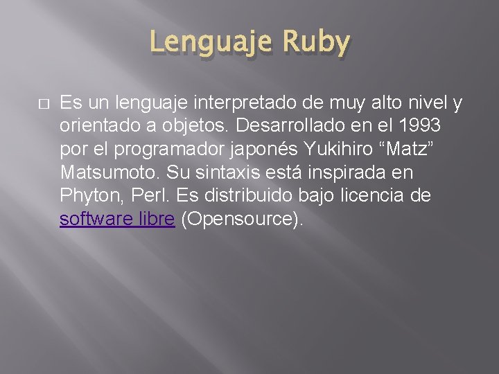 Lenguaje Ruby � Es un lenguaje interpretado de muy alto nivel y orientado a