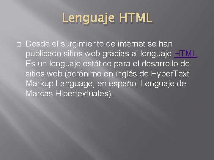 Lenguaje HTML � Desde el surgimiento de internet se han publicado sitios web gracias