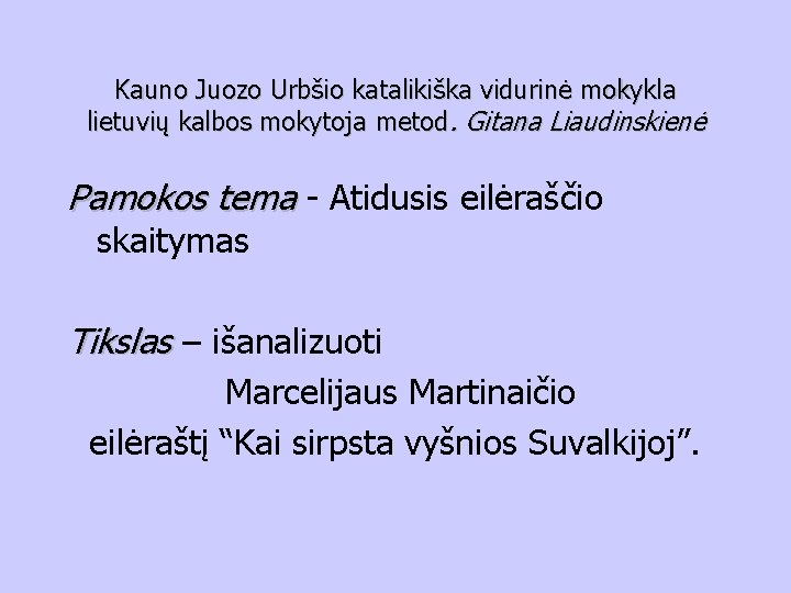 Kauno Juozo Urbšio katalikiška vidurinė mokykla lietuvių kalbos mokytoja metod. Gitana Liaudinskienė Pamokos tema