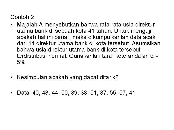 Contoh 2 • Majalah A menyebutkan bahwa rata-rata usia direktur utama bank di sebuah Contoh 2 • Majalah A menyebutkan bahwa rata-rata usia direktur utama bank di sebuah