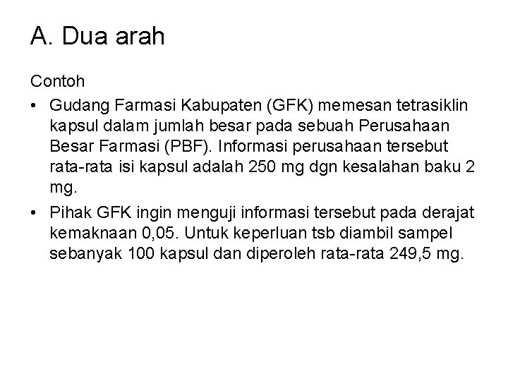A. Dua arah Contoh • Gudang Farmasi Kabupaten (GFK) memesan tetrasiklin kapsul dalam jumlah A. Dua arah Contoh • Gudang Farmasi Kabupaten (GFK) memesan tetrasiklin kapsul dalam jumlah