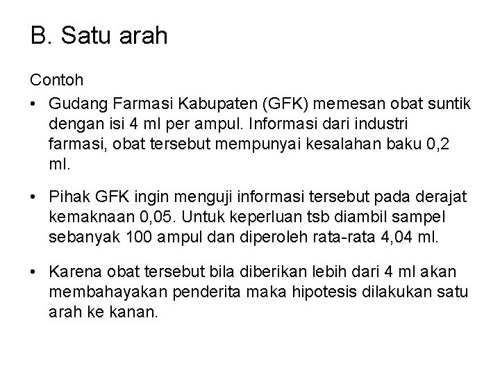 B. Satu arah Contoh • Gudang Farmasi Kabupaten (GFK) memesan obat suntik dengan isi B. Satu arah Contoh • Gudang Farmasi Kabupaten (GFK) memesan obat suntik dengan isi