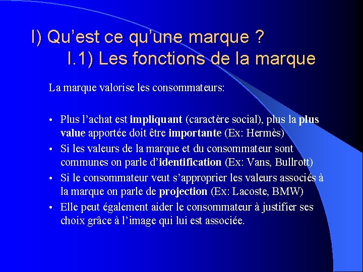 I) Qu’est ce qu’une marque ? I. 1) Les fonctions de la marque La